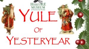 A festive flyer for the Yule of Yesteryear event at the Heritage Museum of Northwest Florida, featuring vintage-style Santa Claus images and holly decorations.