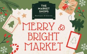 Holiday-themed graphic for The Market Shops’ Merry & Bright Market featuring seasonal illustrations and event branding.