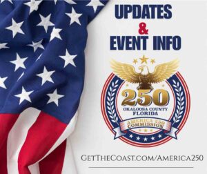 County plans parades, drone show for America 250 Graphic featuring an American flag and the Okaloosa County America 250 Commission logo with text reading “Updates & Event Info” and GetTheCoast.com/America250.