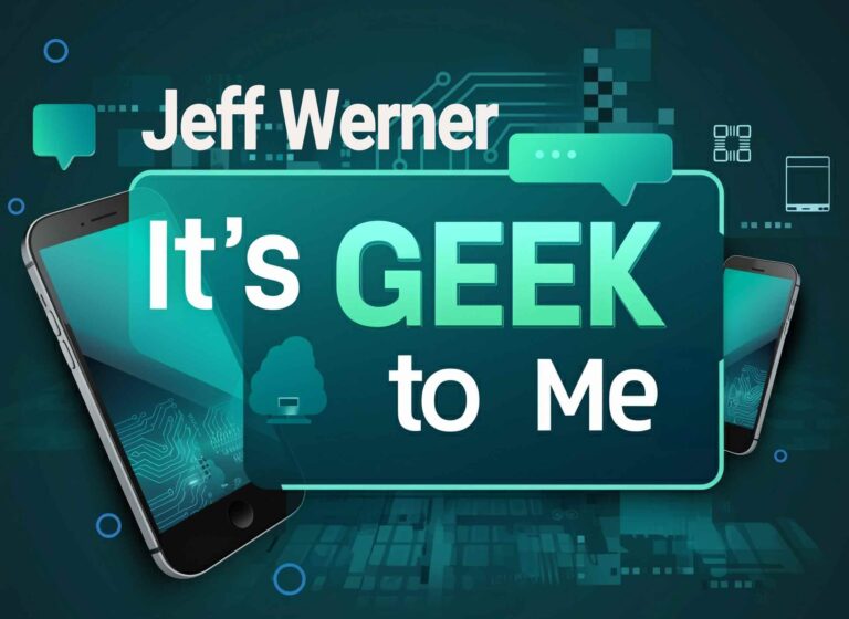 Graphic for “It’s Geek to Me” by Jeff Werner with tech-themed design elements and smartphones