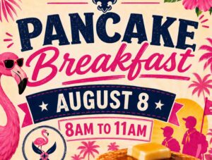 Pancake breakfast in Niceville to benefit Scouts BSA Troop 157 Colorful flyer promoting the Scouts BSA Troop 157 Pancake Breakfast on Saturday, Aug. 8, from 8 a.m. to 11 a.m. at American Legion Post 221 in Niceville. The flyer features a stack of pancakes with butter and syrup, tropical graphics, flamingos, and Scout silhouettes. Breakfast is $5 per person and includes two pancakes, two sausages, and coffee or juice.